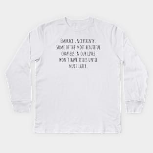 Embrace Uncertainty Kids Long Sleeve T-Shirt